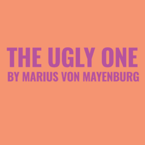 The Ugly One by Marius Von Mayenburg