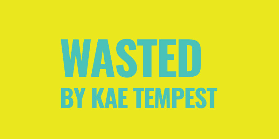 Wasted by Kae Tempest