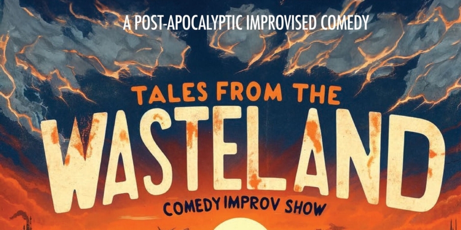 Tales From The Wasteland: Post-Apocalyptic Improv